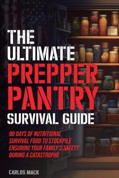THE ULTIMATE PREPPER PANTRY SURVIVAL GUIDE