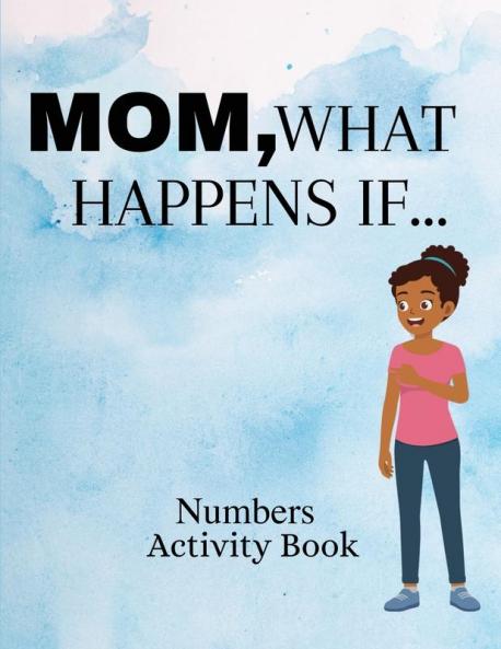 Mom What Happens If...Numbers Activity Book