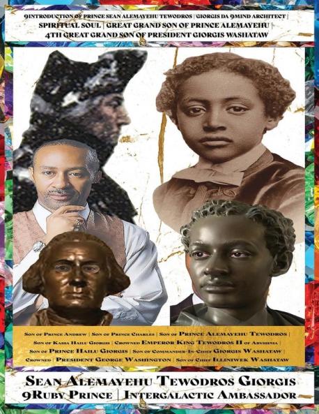 From President George Washington to Emperor Tewodros II An Abyssinian-American-French Hidden Lineage Revealed A Great-Grandson of Prince Alemayehu Tewodros Presents A Military Genealogical Spiritual Author Biopic.