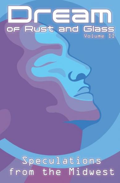 Dream of Rust and Glass Volume II