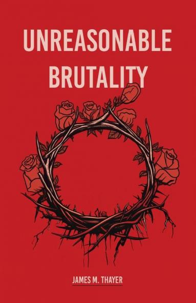 Unreasonable Brutality