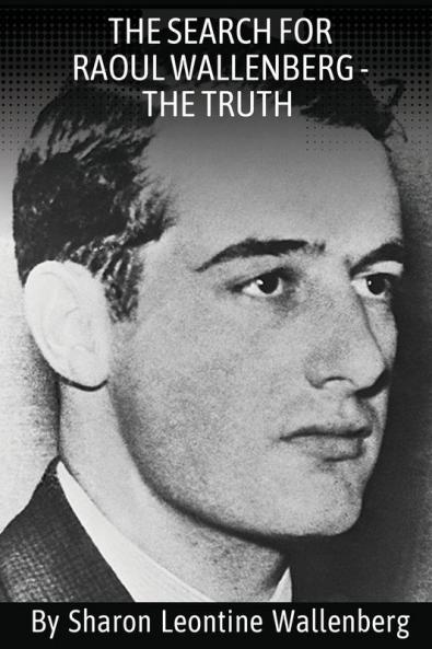 The Search For Raoul Wallenberg - The Truth