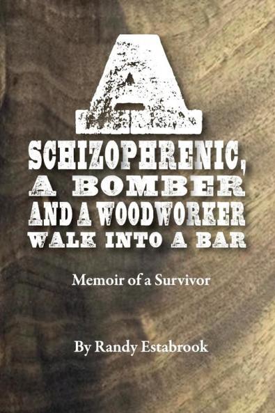 A Schizophrenic A Bomber and A Woodworker Walk into A Bar