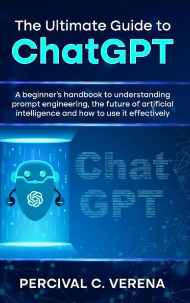 The Ultimate Guide to ChatGPT