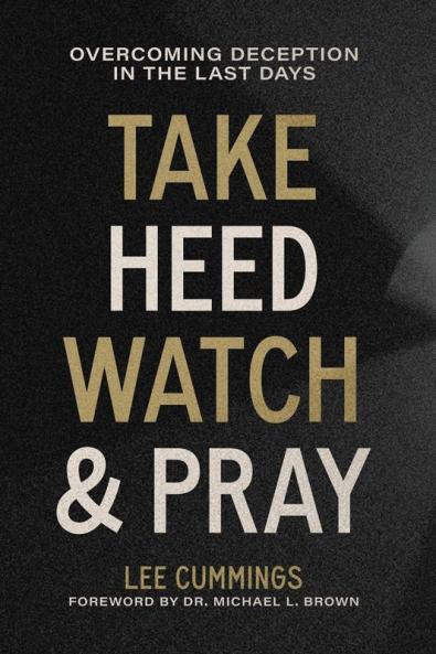 Take Heed Watch & Pray