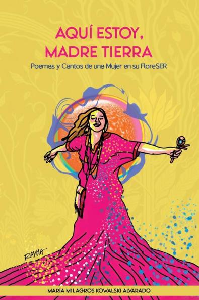 Aquí Estoy, Madre Tierra: Poemas Y Cantos De Una Mujer En Su Floreser (Spanish Edition)