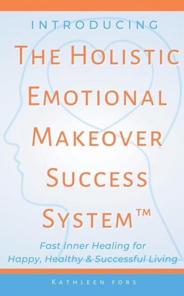 Introducing The Holistic Emotional Makeover Success System