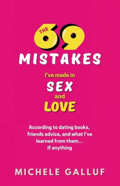 The 69 Mistakes I've Made in Sex and Love