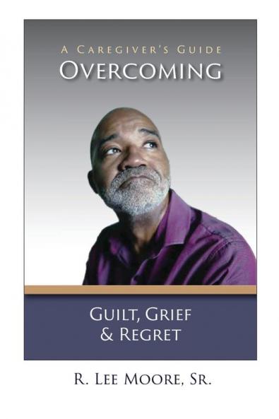 Overcoming Guilt Grief & Regret