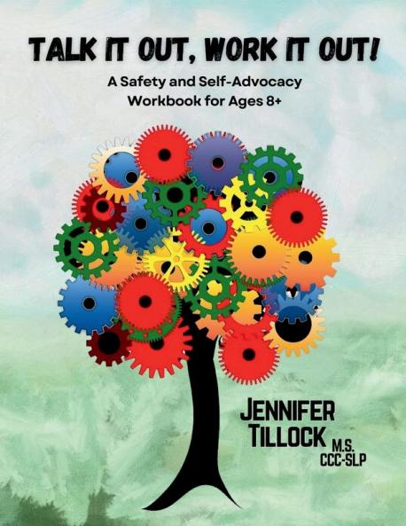 Talk It Out Work It Out! A Safety and Self-Advocacy Workbook for Ages 8+