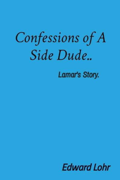 Confessions of A Side Dude..