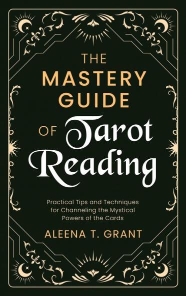 The Mastery Guide of Tarot Reading