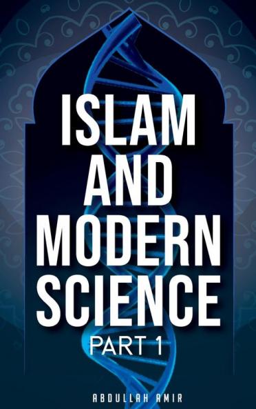 ISLAM AND MODERN SCIENCE