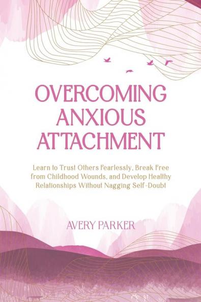 Overcoming Anxious Attachment