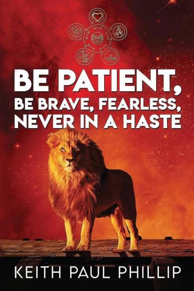 Be Patient Be Brave Fearless Never in a Haste