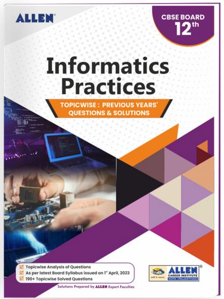 CBSE Informatics Practices Topic wise Solved papers from Previous Years for Class 12th (9788196559403)