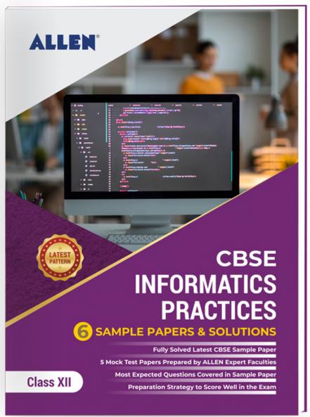 CBSE Class 12 Informatics Practices: Sample Papers and Solutions by ALLEN