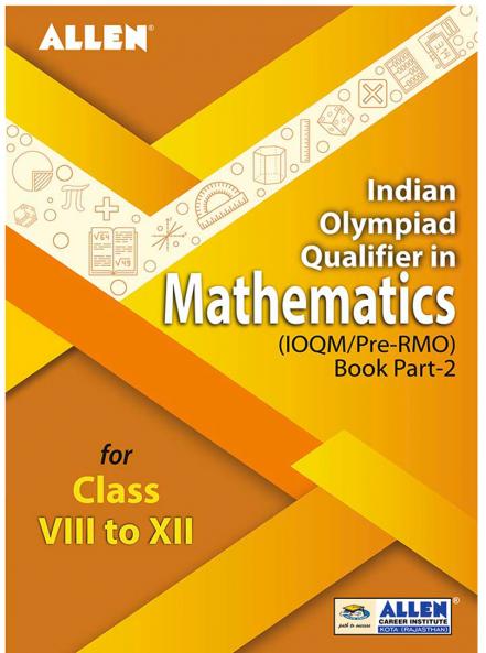 Indian Olympiad Qualifier in Mathematics (IOQM/Pre-RMO) Book Part-2 for Class 8 to 12 by ALLEN