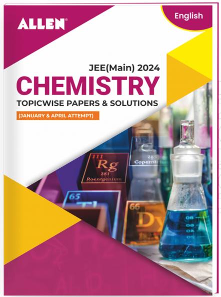 JEE MAIN 2024 Topicwise Chemistry Papers and Solutions in English (January & April attempt)