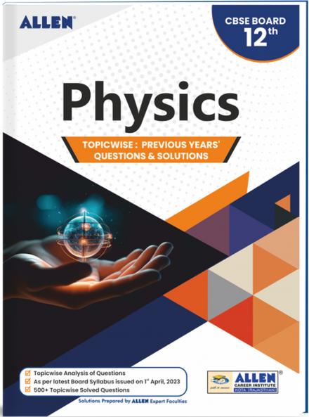 CBSE Physics Topicwise Solved papers from Previous Years for Class 12th by ALLEN