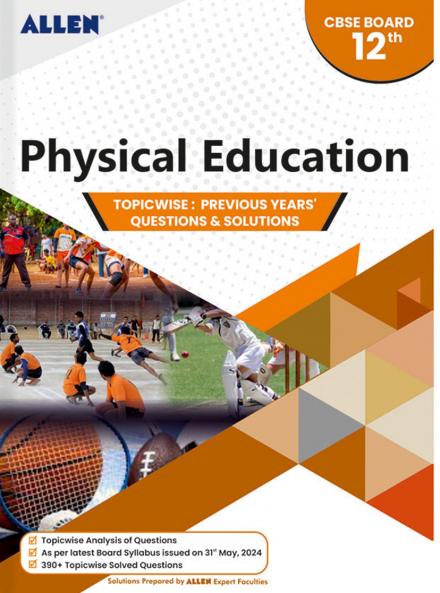 CBSE Physical Education Topicwise Solved papers from Previous Years for Class 12th by ALLEN