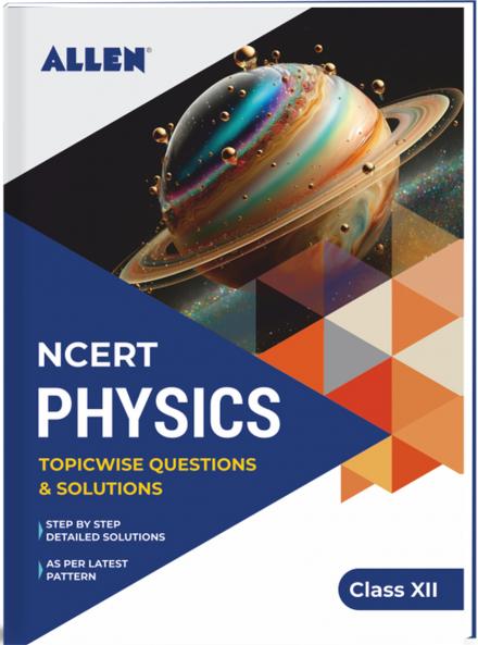 NCERT Physics Solutions for Class 12 by ALLEN