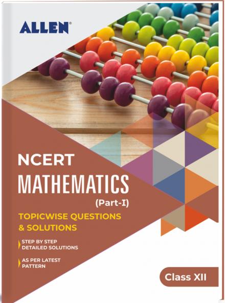 NCERT Mathematics Solutions (Part-I) for Class 12 by ALLEN