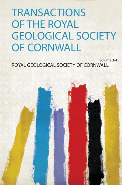 Transactions of the Royal Geological Society of Cornwall Volume 3-4
