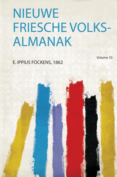 Nieuwe Friesche Volks-Almanak Volume 10