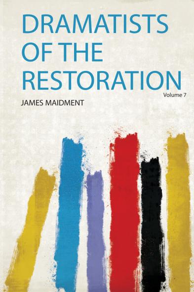 Dramatists of the Restoration Volume 7