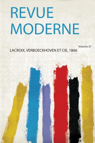 Revue Moderne Volume 37
