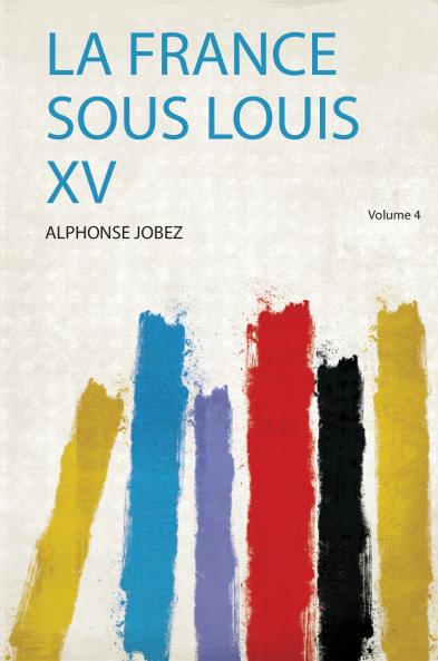 La France Sous Louis Xv Volume 4