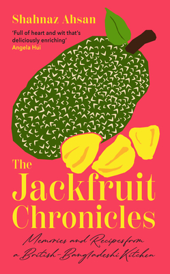 THE JACKFRUIT CHRONICLES: MEMORIES AND RECIPES FROM A BRITIS