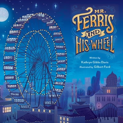 MR. FERRIS AND HIS WHEEL