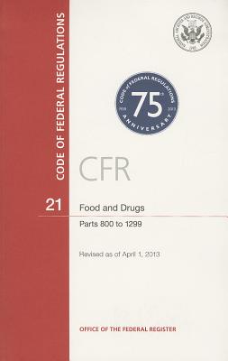 Code of Federal Regulations Title 21 Food and Drugs PT. 800-1299 Revised as of April 1 2013