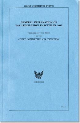 General Explanation of Tax Legislation Enacted in 2015