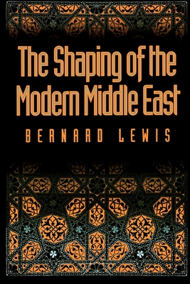 The Shaping of the Modern Middle East