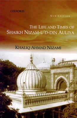 Life & Times of Shaikh Nizam-U'D-Din Auliya