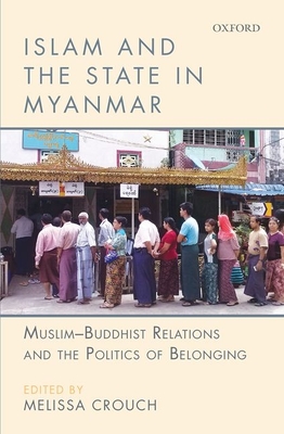 ISLAM AND THE STATE IN MYANMAR (ED.)