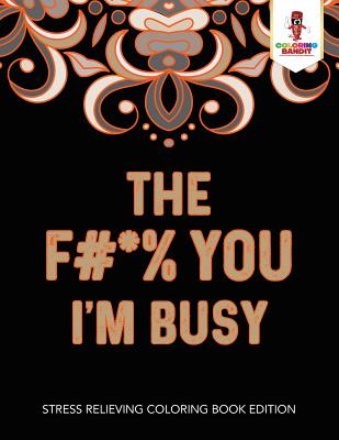 F#*% You I'm Busy
