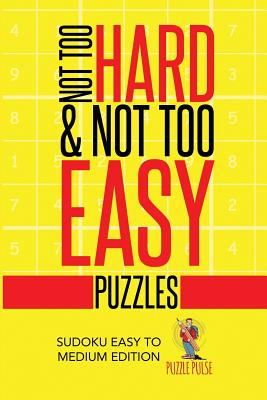 Not Too Hard & Not Too Easy Puzzles