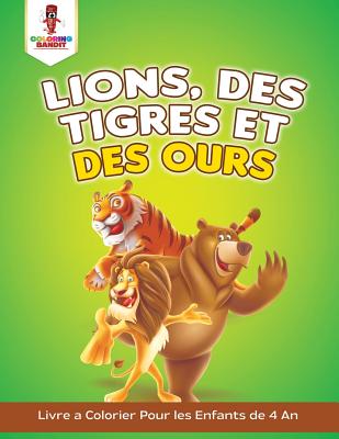Lions des Tigres et des Ours