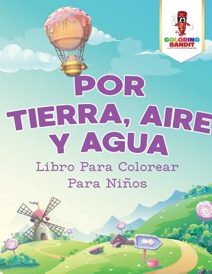 Por Tierra Aire Y Agua