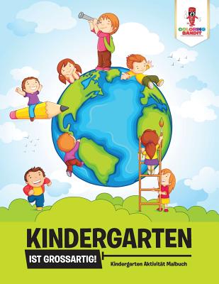 Kindergarten ist großartig!