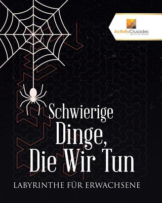 Schwierige Dinge Die Wir Tun