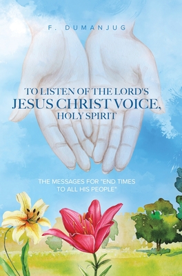 To Listen of the Lord's Jesus Christ Voice Holy Spirit