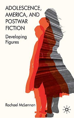 Adolescence America and Postwar Fiction