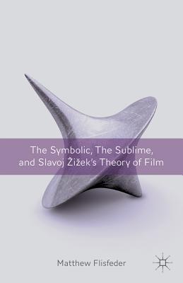 Symbolic the Sublime and Slavoj Zizek's Theory of Film