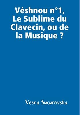 Véshnou n°1 Le Sublime du Clavecin ou de la Musique?