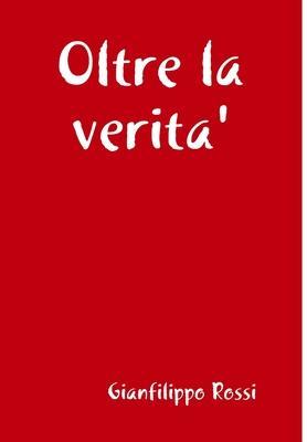 Oltre la verita'